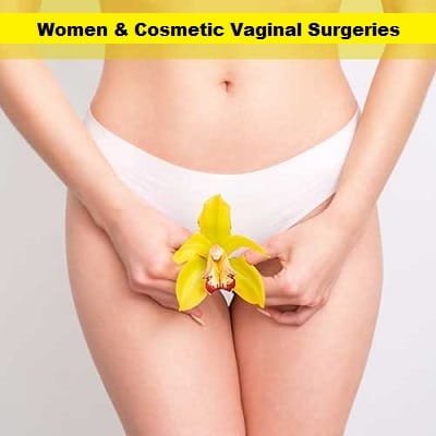 Women and Cosmetic Vaginal Surgeries - Female Genital Surgeries